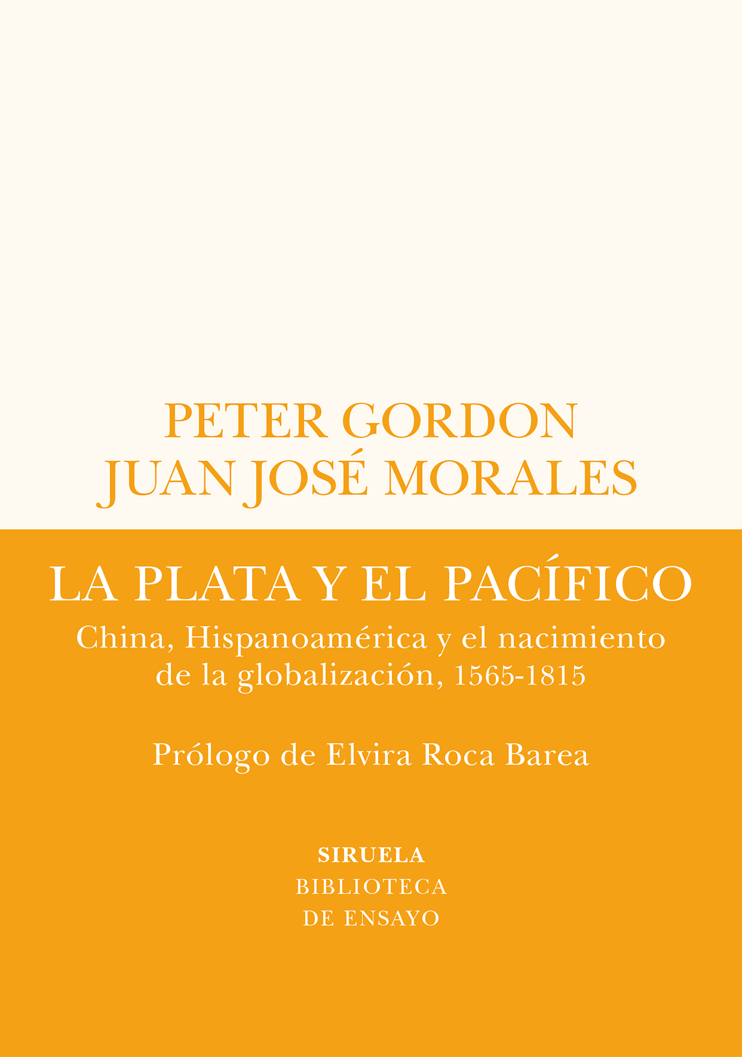 La plata y el Pacífico. China, Hispanoamérica y el nacimiento de la globalización, 1565-1815