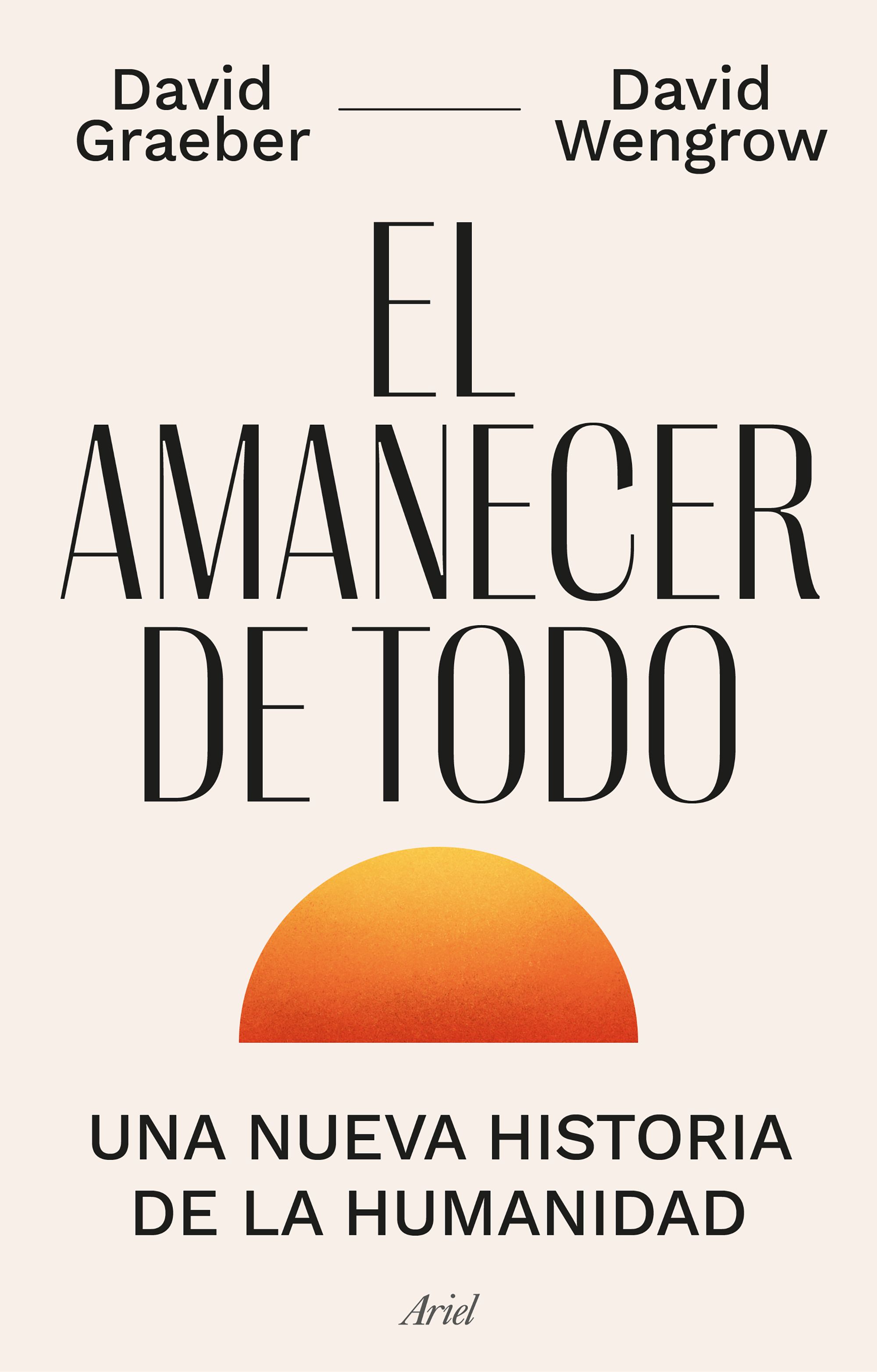 El amanecer de todo. Una nueva historia de la humanidad