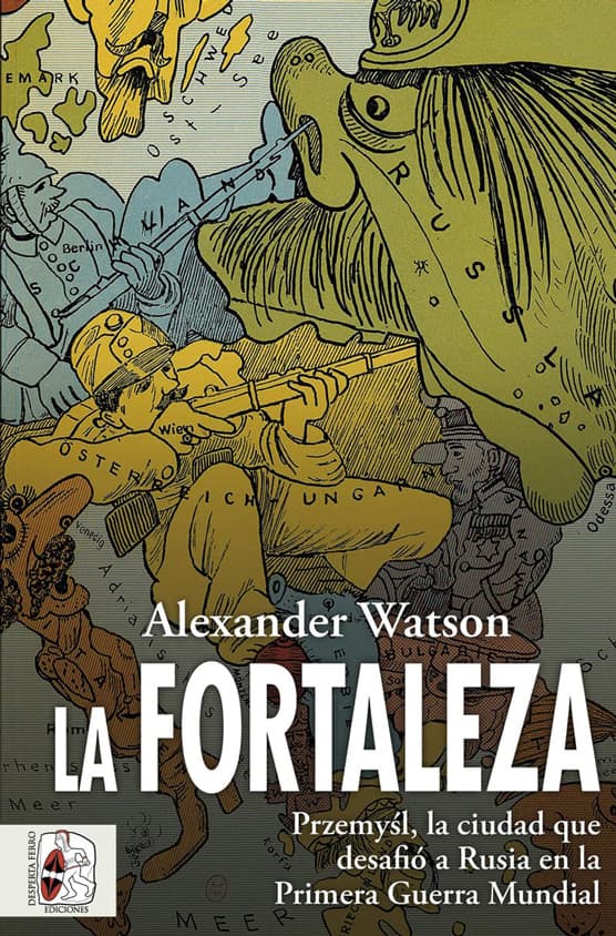 La fortaleza. Przemyl, la ciudad que desafió a Rusia en la Primera Guerra Mundial