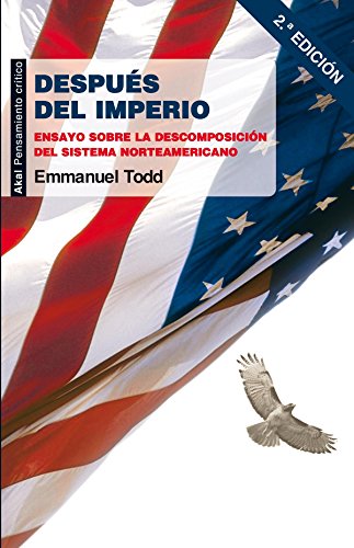 Después del Imperio. Ensayo sobre la descomposición del sistema norteamericano