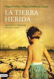 La tierra herida. ¿ Que mundo heredarán nuestros hijos ?