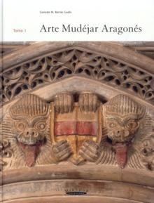 Arte Mudéjar Aragonés. Vol.1