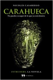 Carahueca. No puedes escapar de lo que ya está dentro. (Intruders, la novela)