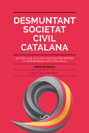 Desmuntant Societat Civil Catalana. Qui són, què oculten i què fan per impedir la independència