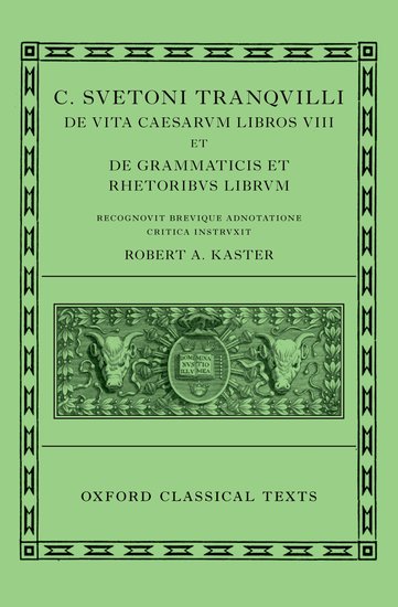 Lives of the Caesars. On teachers of grammar and rethoric (De uita Caesarum libri VIII. De grammaticis et rhetoribus liber)