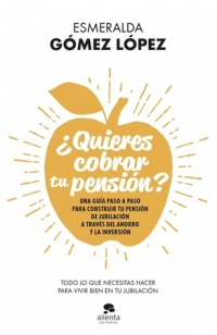 ¿Quieres cobrar tu pensión? Una guía paso a paso para construir tu pensión de jubilación a través del ahorro y la inversión