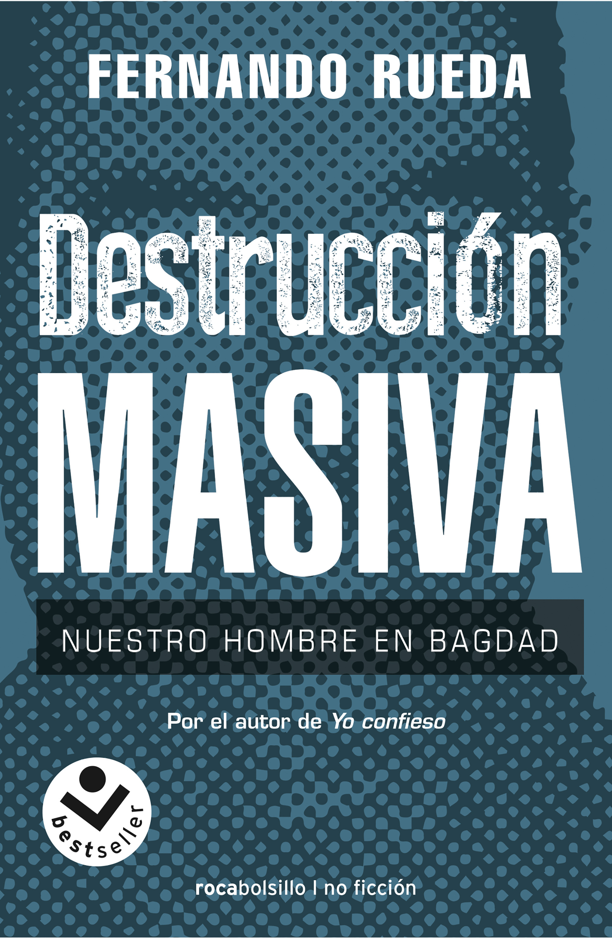 Destrucción masiva. Nuestro hombre en Bagdad