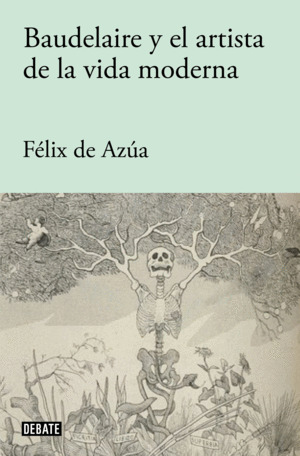 Baudelaire y el artista de la vida moderna (Edición ampliada y revisada)