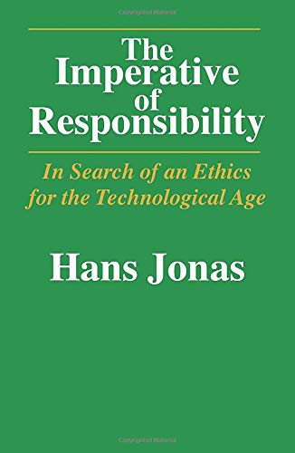 The Imperative of Responsibility: In Search of an Ethics for the Technological Age