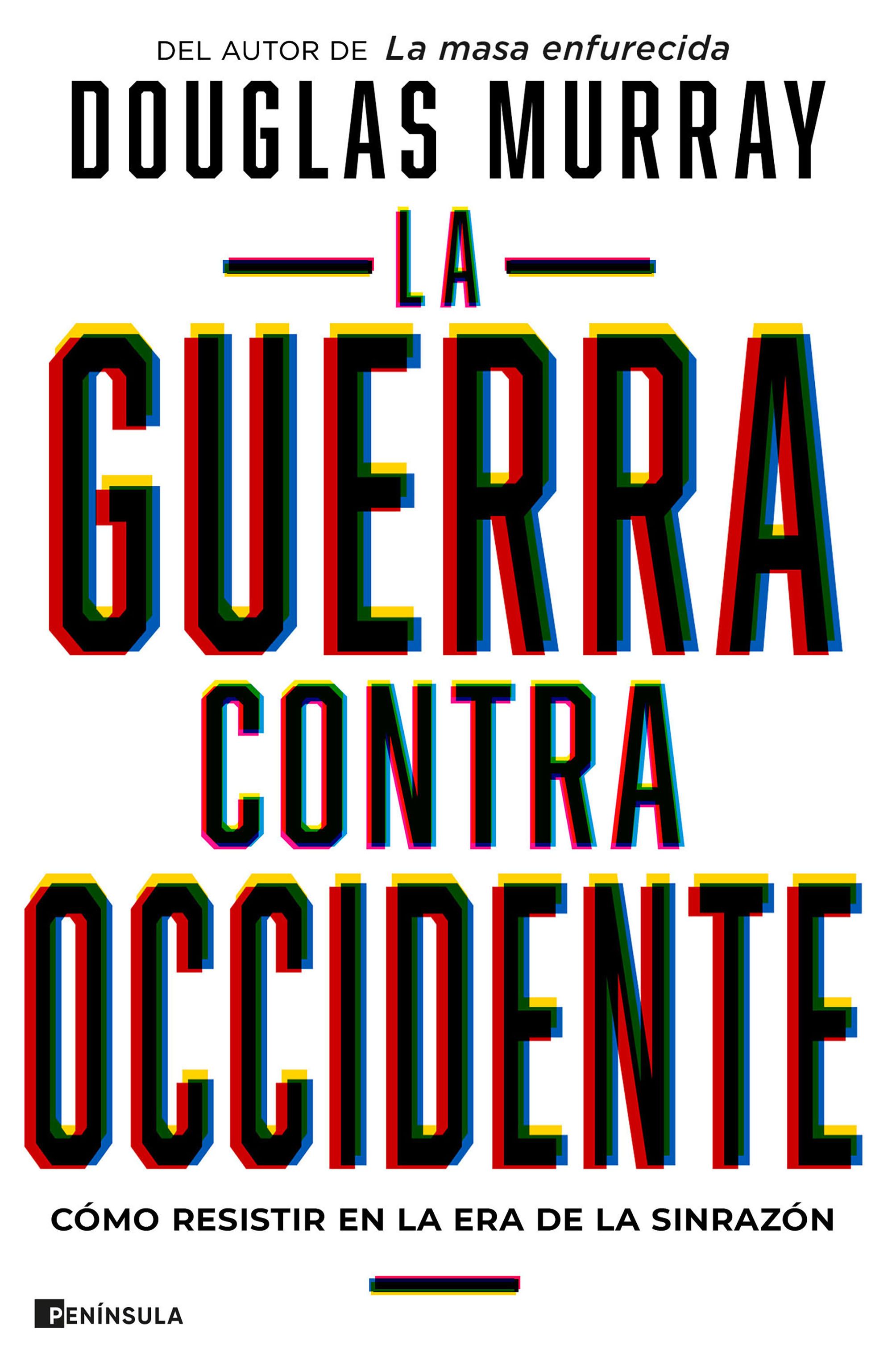 La guerra contra Occidente. Cómo resistir en la era de la sinrazón