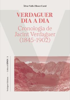 Verdaguer dia a dia: cronologia de Jacint Verdaguer (1845-1902)