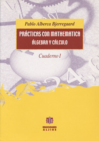 Prácticas con Mathematica. Algebra y cálculo. Cuaderno Iº