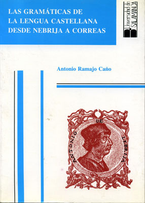 Las Gramaticas de la Lengua Castellana desde Nebrija hasta Correas