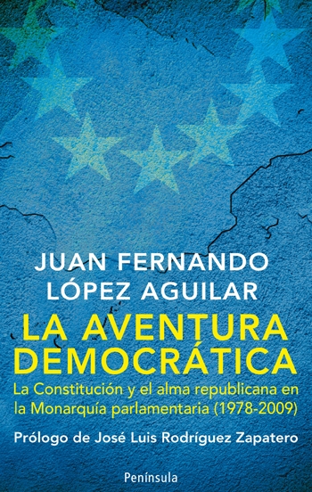 La aventura democrática. La Constitución y el alma republicana en la Monarquía parlamentaria (1978-2009)