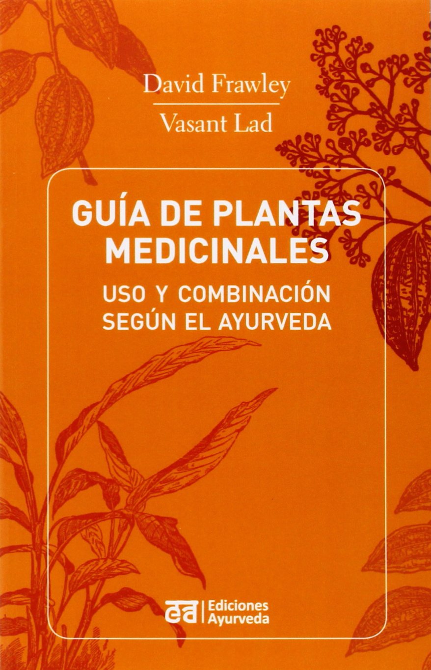 Guia de Plantas Medicinales. Uso y combinación según El Ayurveda