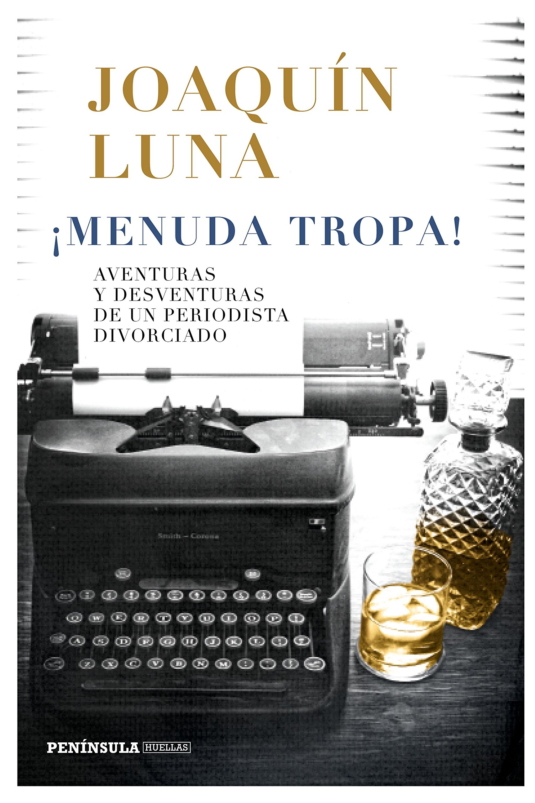 ¡Menuda tropa! Aventuras y desventuras de un periodista divorciado