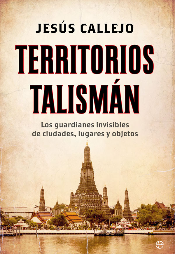 Territorios talismán. Los guardianes invisibles de ciudades, lugares y objetos