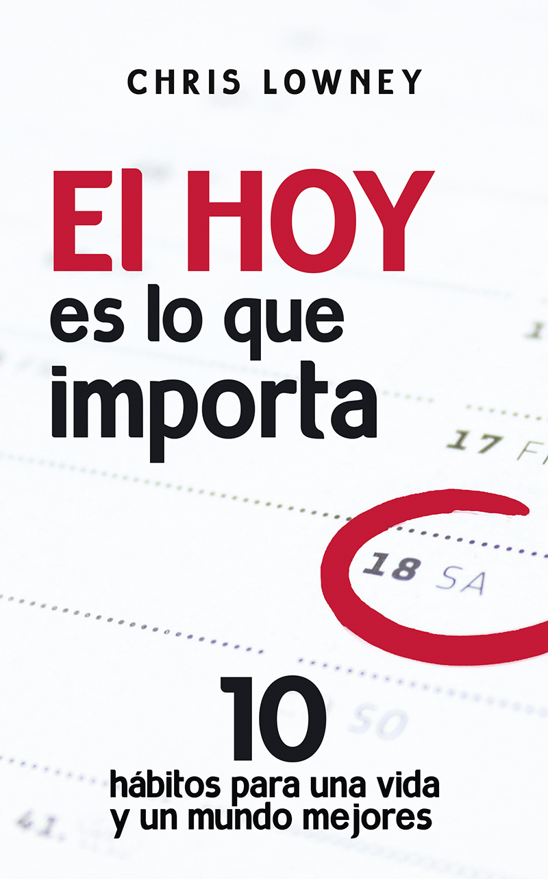 El hoy es lo que importa. 10 hábitos para una vida y un mundo mejores