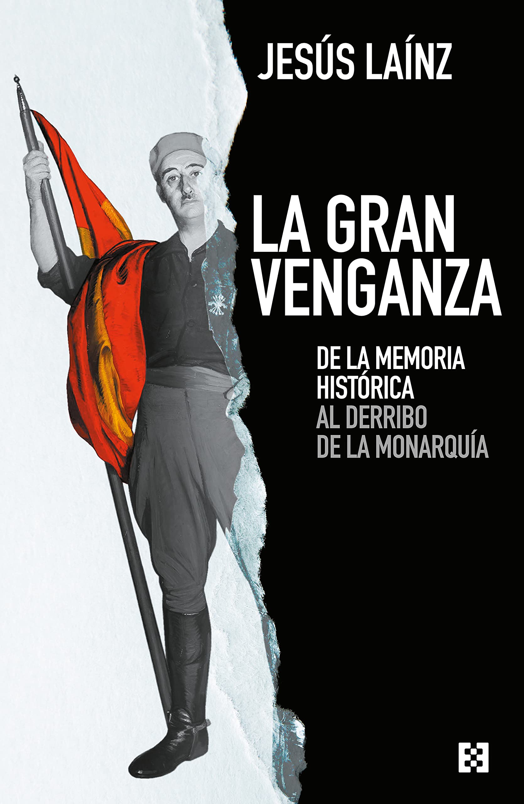 La Gran Venganza. De la memoria histórica al derribo de la monarquía