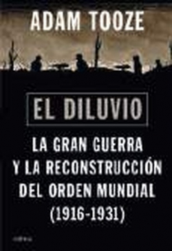 El diluvio. La Gran Guerra y la reconstrucción del orden mundial (1916-1931)