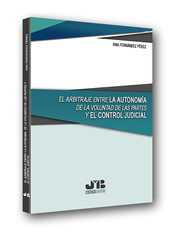 El arbitraje entre la autonomía de la voluntad de las partes y el control judicial