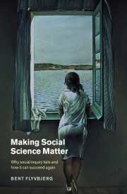 Making social science matter (Why social inquiry fails and how it can succeed again)