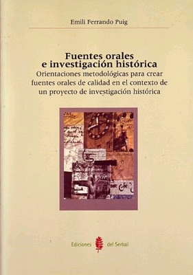 Fuentes orales e investigación histórica. Orientaciones metodológicas para crear fuentes orales de calidad en el contexto de un proyecto de investigación histórica