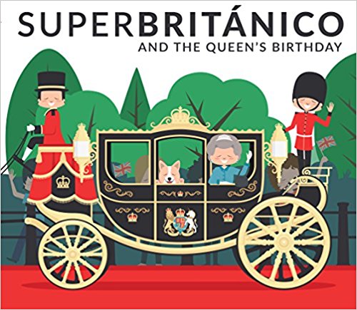 Superbritánico and the Queen's Birthday