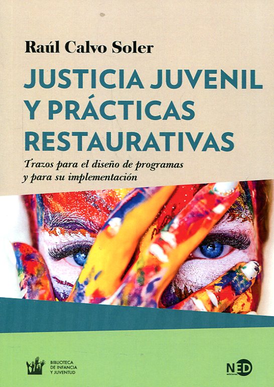 Justicia juvenil y prácticas restaurativas. Trazos para el diseño de programas y para su implementación