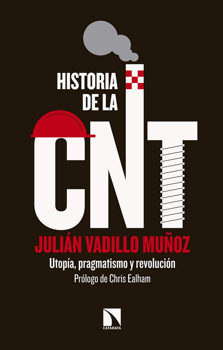 Historia de la CNT. Utopía, pragmatismo y revolución