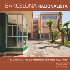 Barcelona Racionalista. El GATCPAC i les avantguardes dels anys 1920-1930