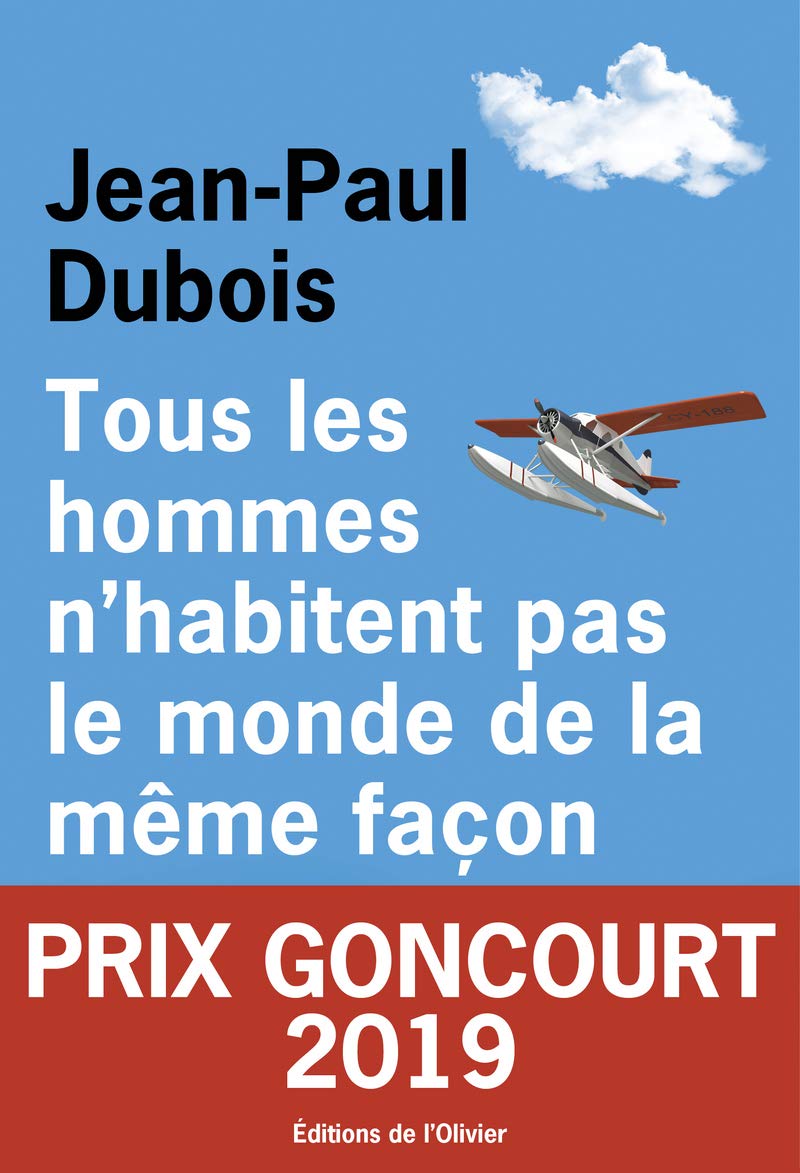 Tous les hommes n'habitent pas le monde de la même façon (Prix Gouncourt 2019)