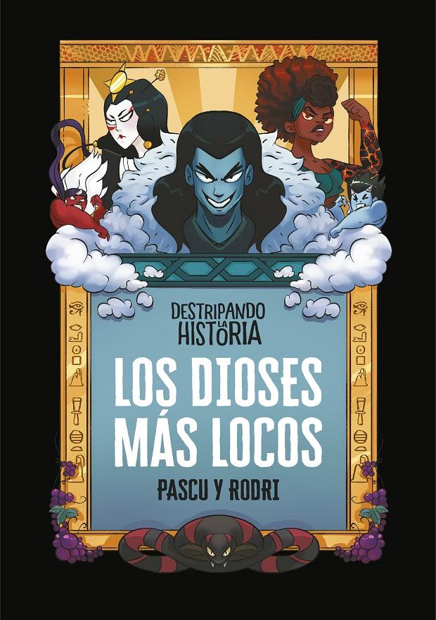 Destripando la historia: los dioses más locos