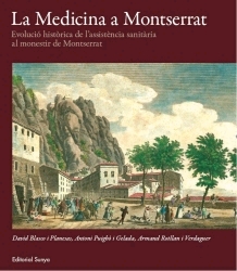 La Medicina a Montserrat. Evolució històrica de l'assistència sanitària al monestir de Montserrat