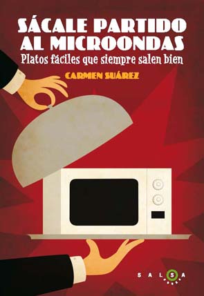 Sácale partido al microondas. Platos fáciles que siempre salen bien