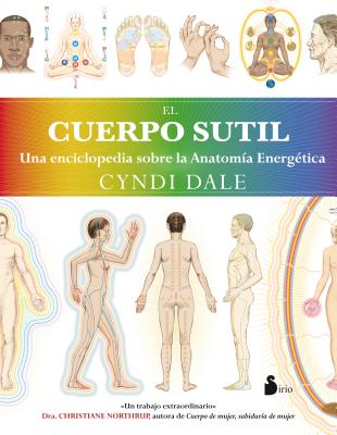 Cuerpo sutil : una enciclopedia sobre la Anatomía Energética