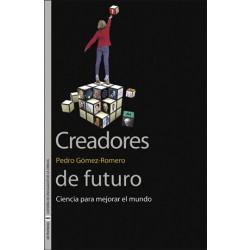 Creadores de futuro. Ciencia para mejorar el mundo