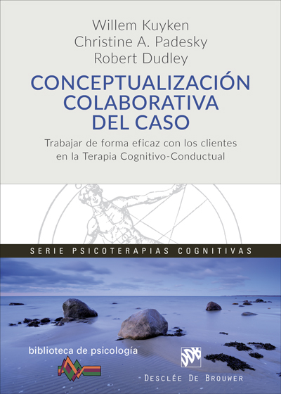 Conceptualización colaborativa del caso. Trabajar de forma eficaz con los clientes en la terapia cognitivo-conductual