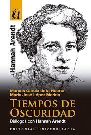 Tiempos de oscuridad (Diálogos con Hannah Arendt)