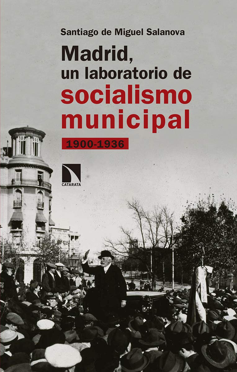 Madrid, un laboratorio de socialismo municipal. 1900-1936