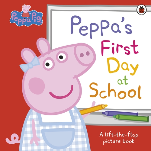 Peppa Pig: Peppa’s First Day at School. A Lift-the-Flap Picture Book