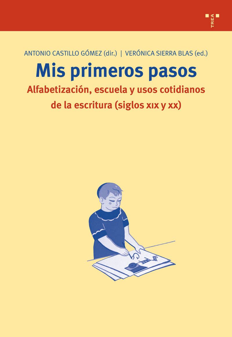 Mis primeros pasos : alfabetización, escuela y usos cotidianos de la escritura (siglos XIX y XX)