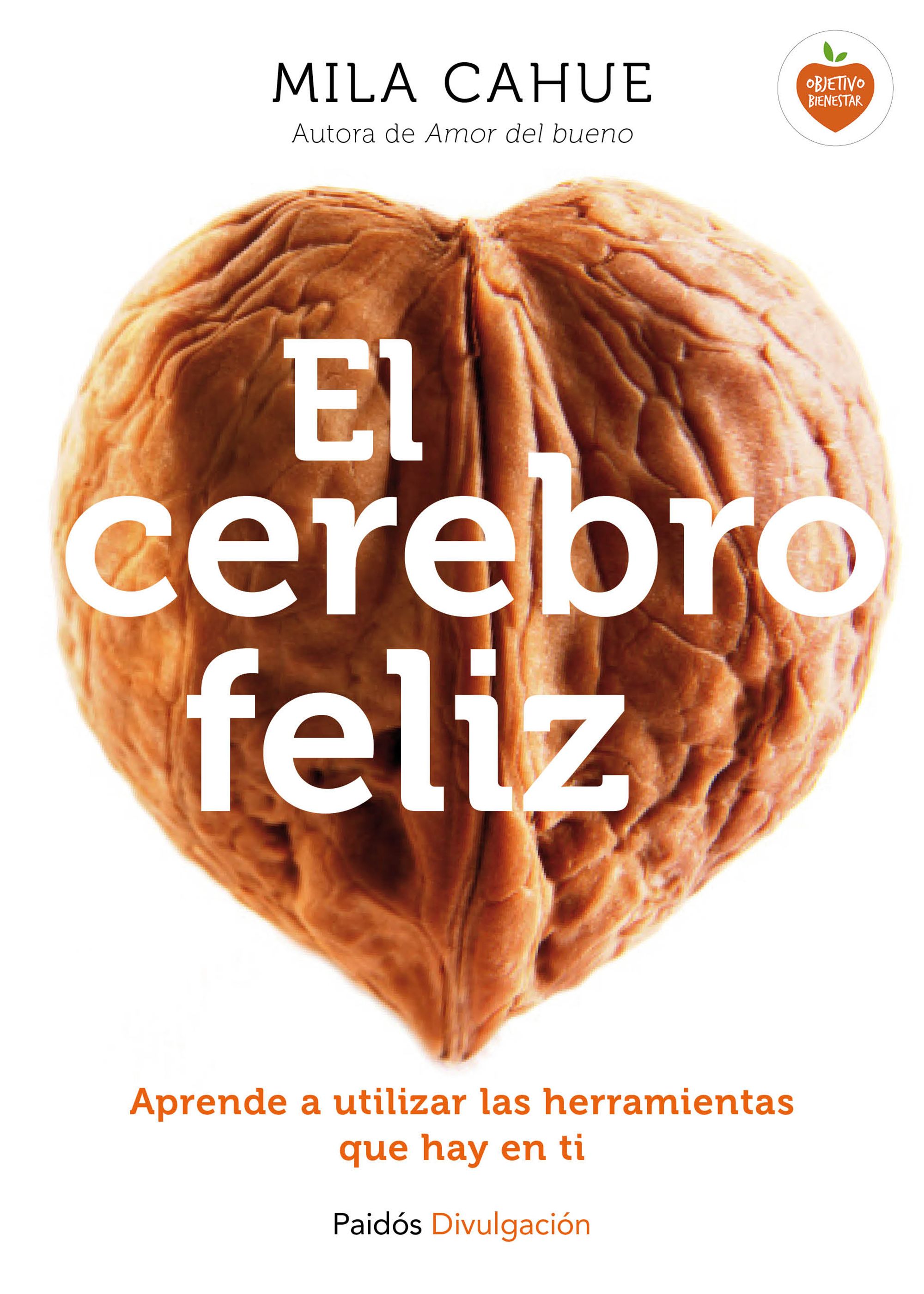 El cerebro feliz. Aprender a utilizar las herramientas que hay en ti