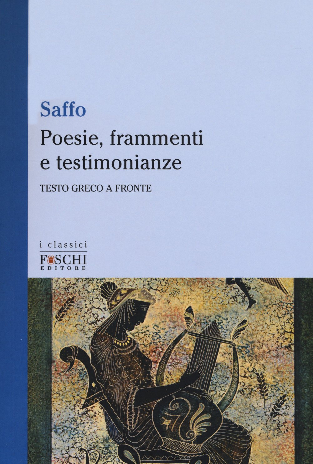 Poesie, frammenti e testimonianze (Testo greco a fronte)