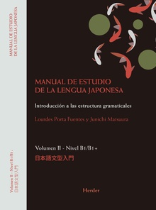 Manual de estudio de la lengua japonesa. Volumen I, Nivel A1/A2 Introducción progresiva a las estructuras gramaticales