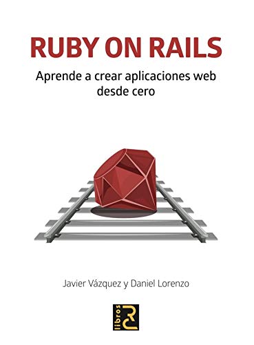 RUBY ON RAILS. Aprende a crear aplicaciones web desde cero