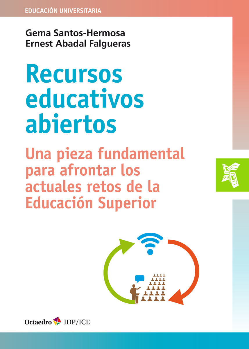 Recursos educativos abiertos. Una pieza fundamental para afrontar los actuales retos de la Educación Superior