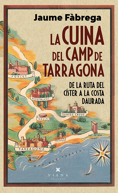 La cuina del Camp de Tarragona. De la ruta del Císter a la Costa Daurada