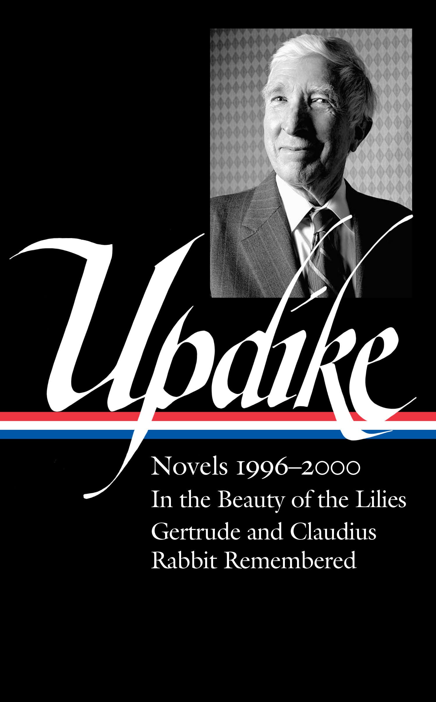 John Updike: Novels 1996 - 2000 (In the Beauty of the Lilies / Gertrude and Claudius / Rabbit Remembered)