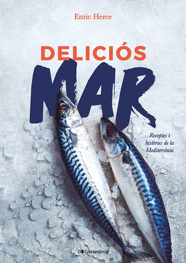 Deliciós mar. Receptes i històries de la Mediterrània